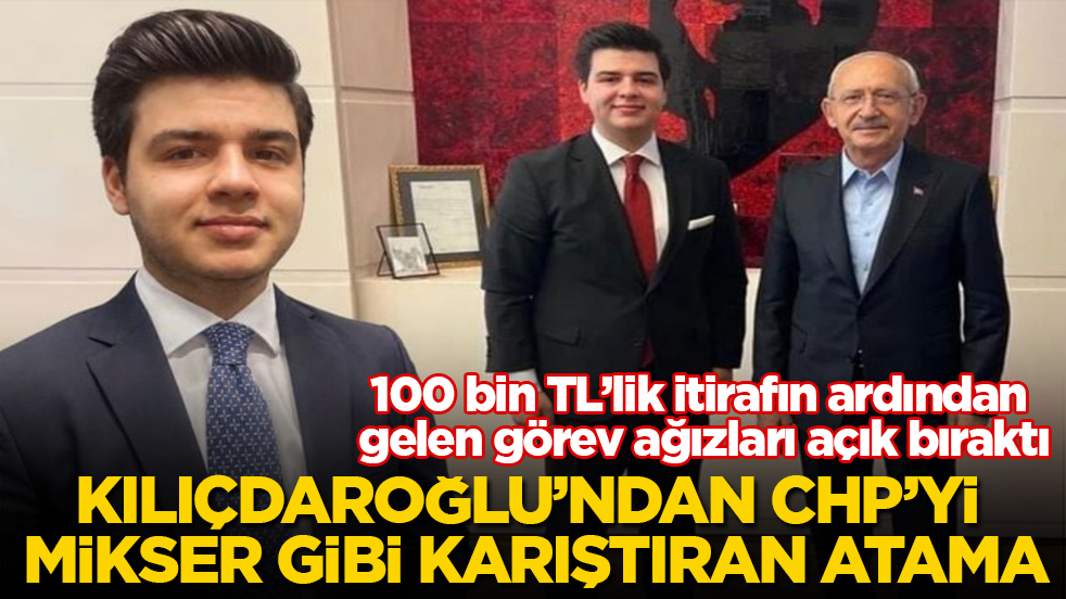 Kılıçdaroğlu’ndan CHP’yi mikser gibi karıştıran atama! 100 bin TL’lik itirafın ardından gelen görev ağızları açık bıraktı