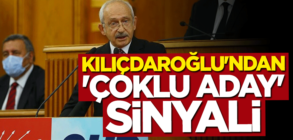 Kılıçdaroğlu'ndan "çoklu aday" mesajı