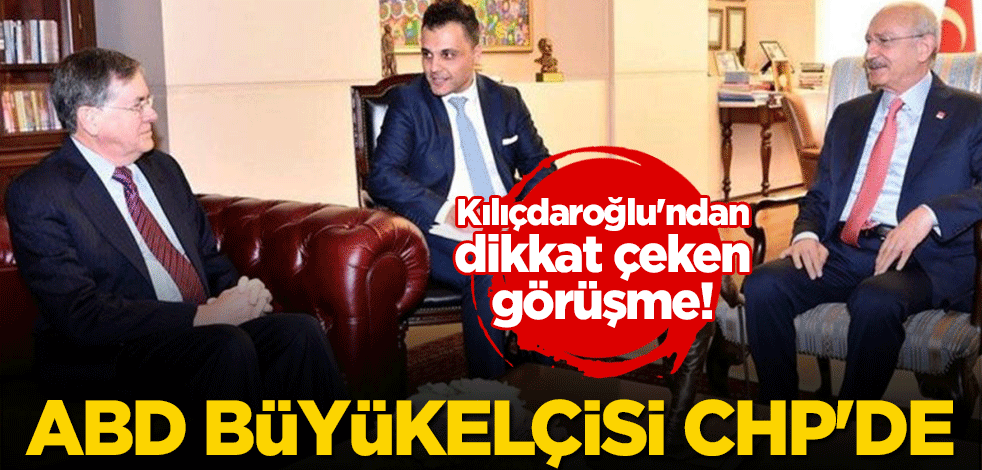 Kılıçdaroğlu'ndan dikkat çeken görüşme! ABD Büyükelçisi Satterfield CHP'de