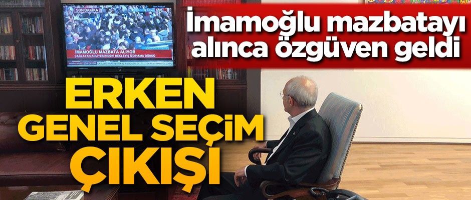 Kılıçdaroğlu'ndan erken genel seçim çıkışı!
