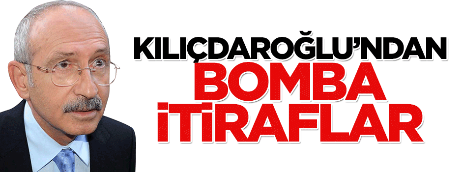 Kılıçdaroğlu'ndan ezber bozan açıklamalar