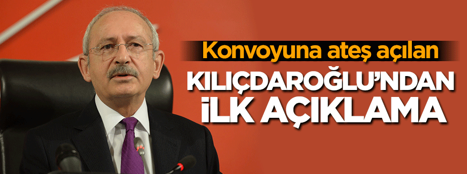 Kılıçdaroğlu'ndan ilk açıklama!