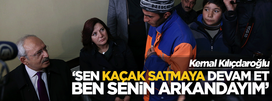 Kılıçdaroğlu'ndan kaçak sigara satıcısına destek