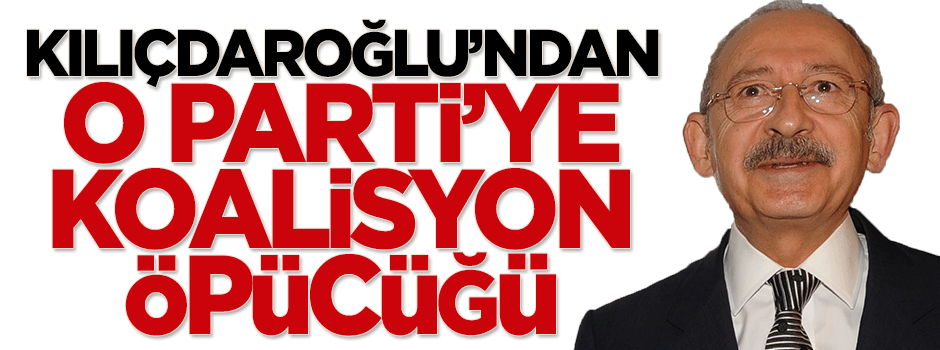 Kılıçdaroğlu'ndan MHP'ye koalisyon öpücüğü
