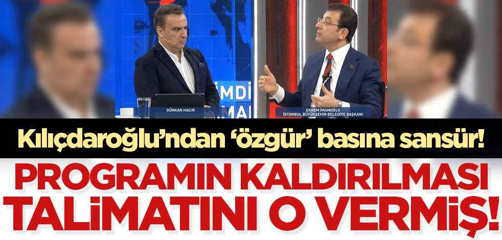 Kılıçdaroğlu'ndan 'özgür' basına sansür! Programın kaldırılması talimatını o vermiş...