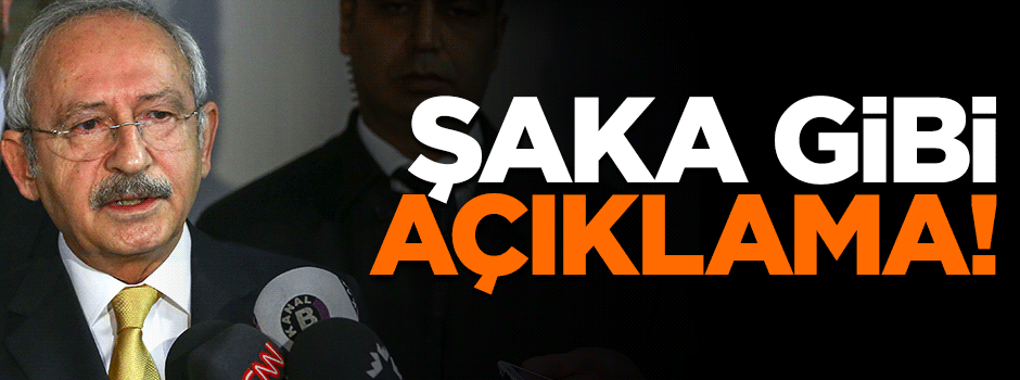 Kılıçdaroğlu'ndan şaka gibi açıklama