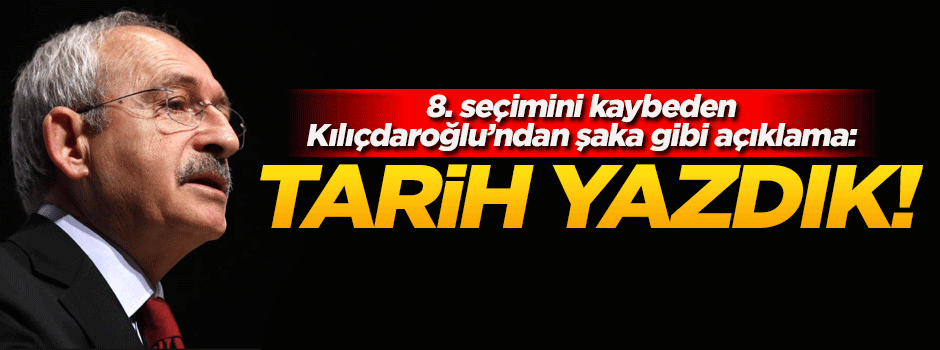 Kılıçdaroğlu'ndan şaka gibi açıklama: Tarih yazdık!