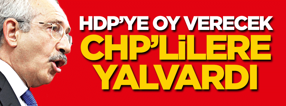 Kılıçdaroğlu'ndan seçmene çağrı