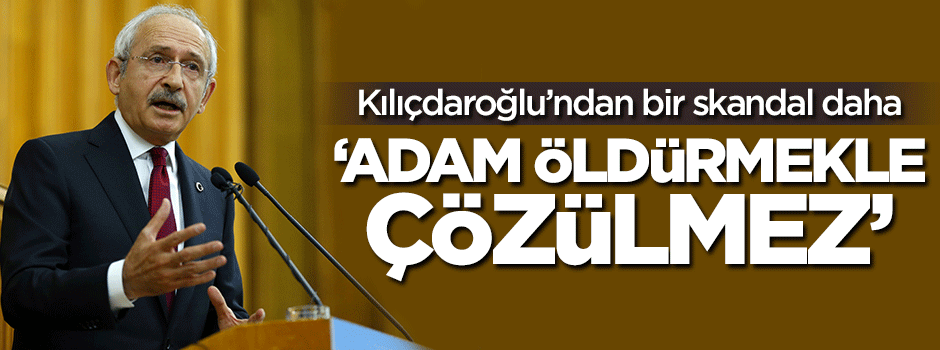 Kılıçdaroğlu'ndan skandal sözler!