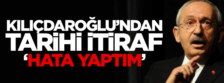 Kılıçdaroğlu'ndan yolsuzluk itirafı: Hata yaptım