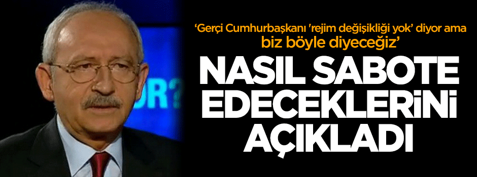Kılıçdaroğlu nasıl sabote edeceklerini açıkladı