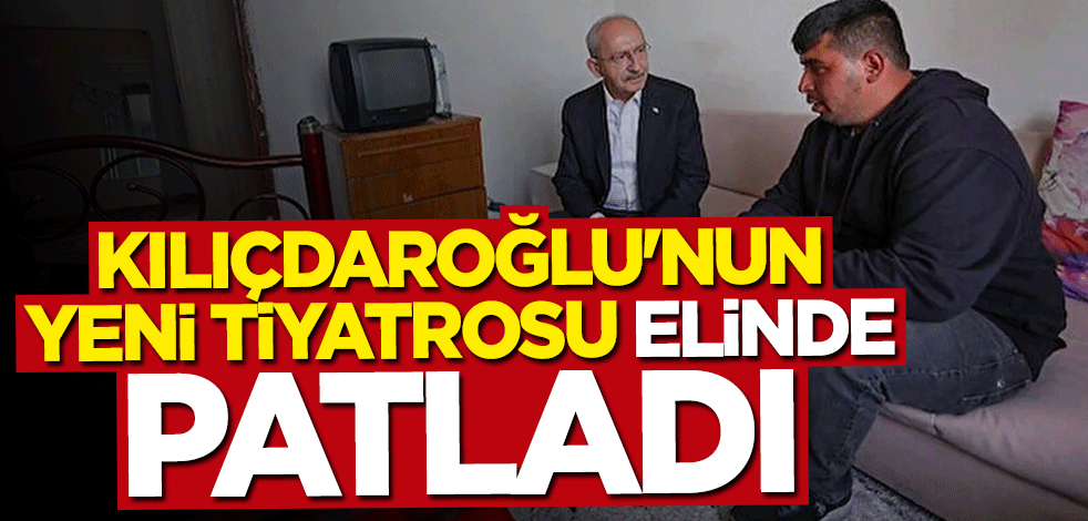 Kılıçdaroğlu'ndan yeni tiyatro! Yine rezil oldu