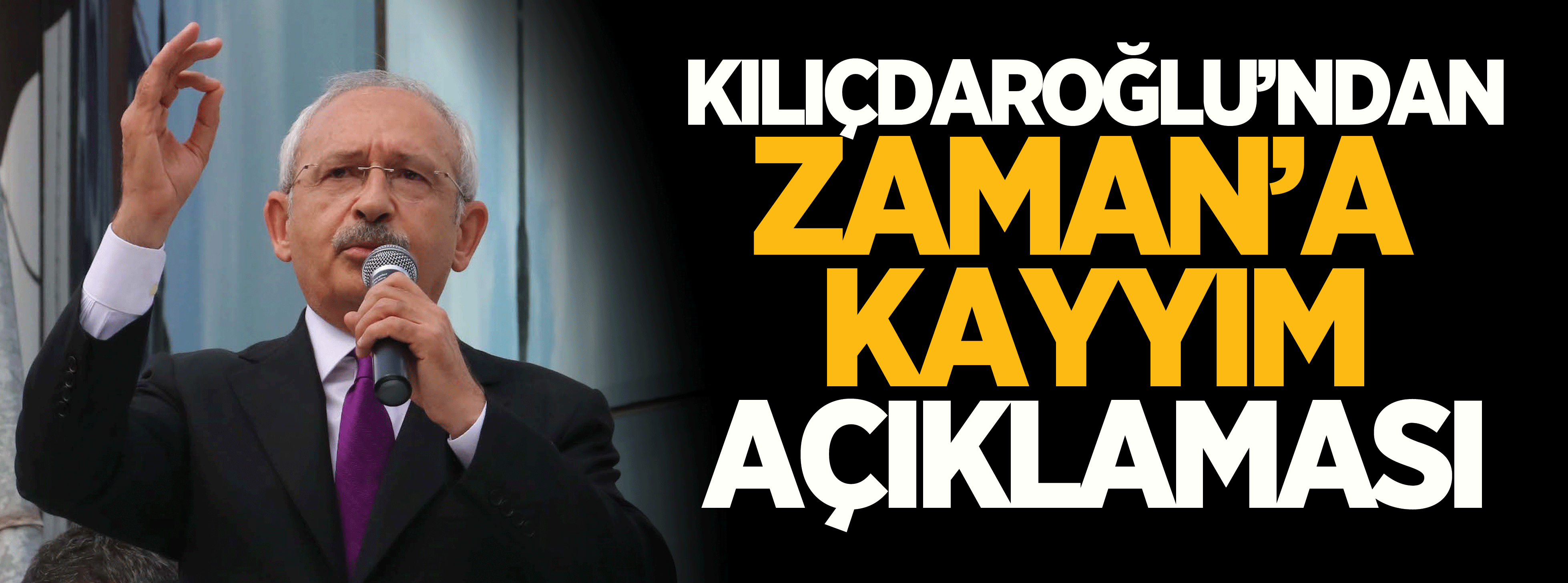 Kılıçdaroğlu'ndan Zaman'a kayyım açıklaması