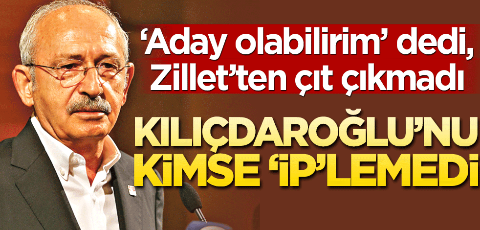 Kılıçdaroğlu’nu kimse ‘İP’lemedi