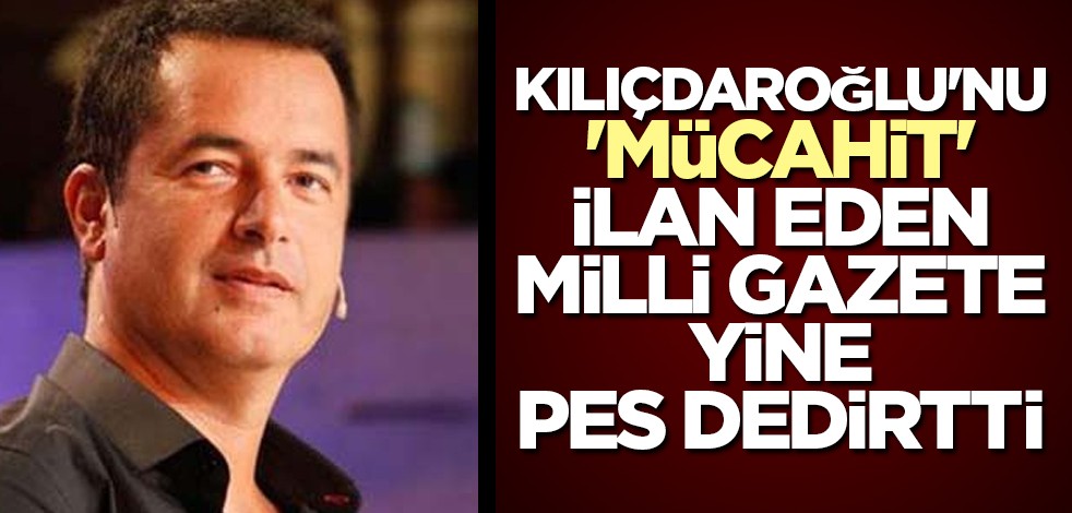 Kılıçdaroğlu'nu 'Mücahit' ilan eden Milli Gazete yine pes dedirtti