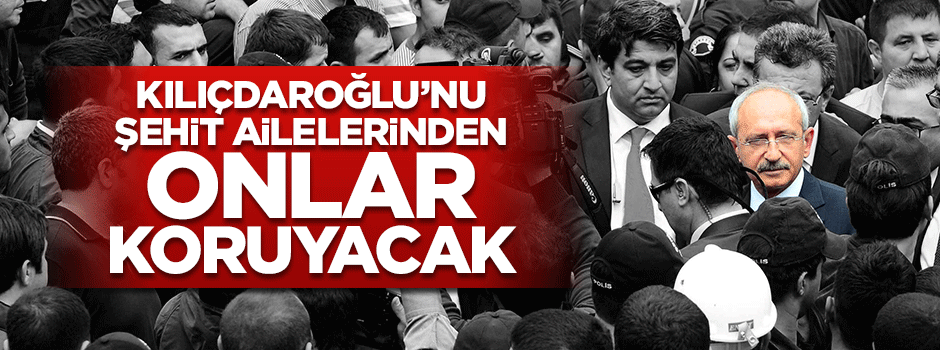 Kılıçdaroğlu'nu parti üyeleri koruyacak