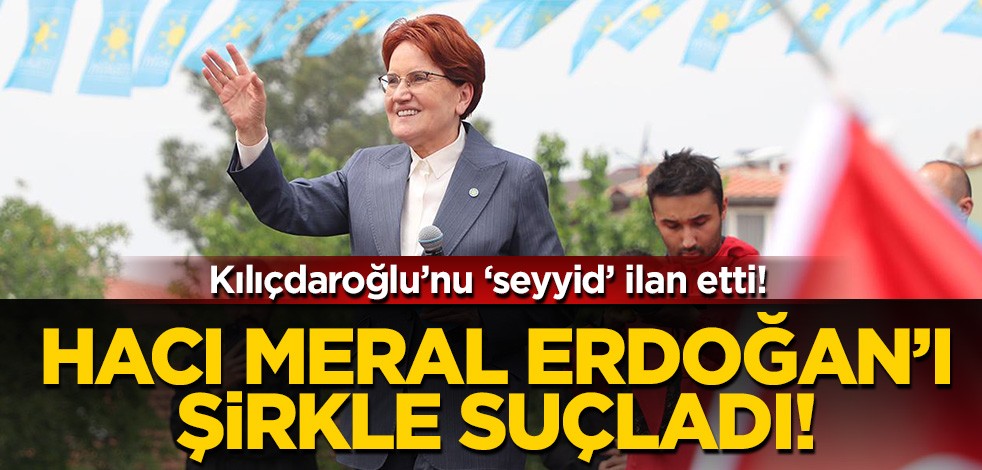 Kılıçdaroğlu'nu 'seyyid' ilan eden Hacı Meral Erdoğan'ı şirkle suçladı!