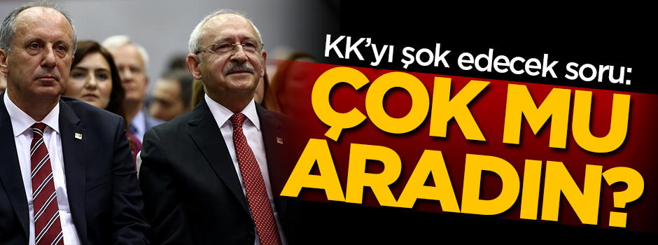 Kılıçdaroğlu'nu şok edecek soru: Çok mu aradın?