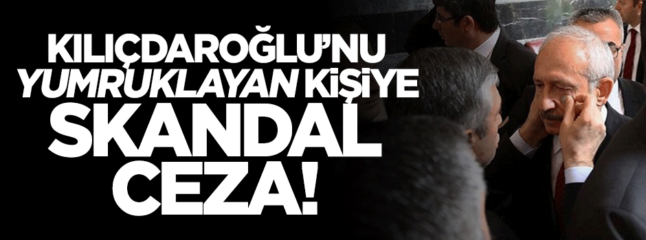 Kılıçdaroğlu'nu darp eden vatandaşa skandal ceza: 2,5 yıl!