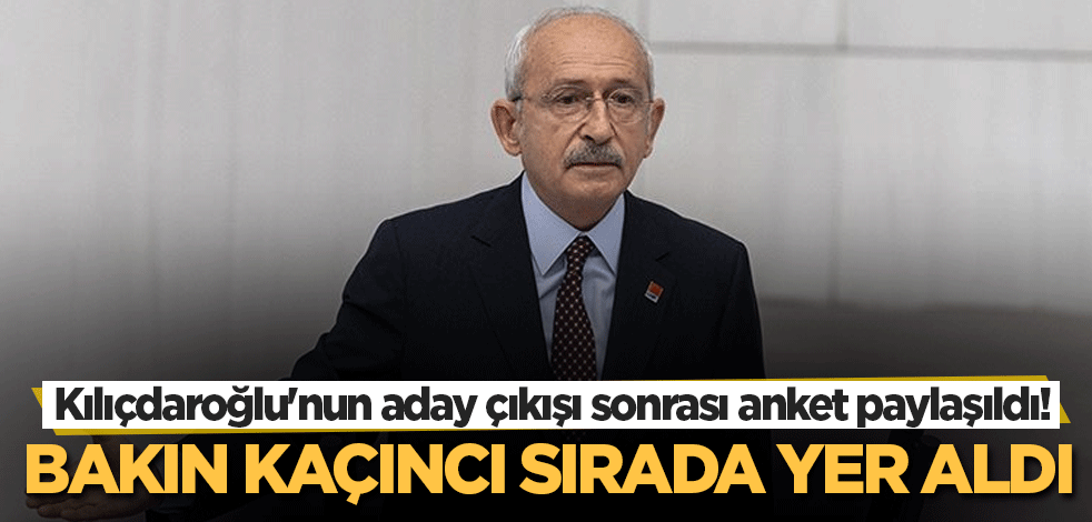 Kılıçdaroğlu'nun aday çıkışı sonrası anket paylaşıldı! Bakın kaçıncı sırada yer aldı