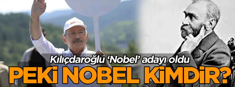 Kılıçdaroğlu’nun aday gösterildiği Nobel aslında kimdir?