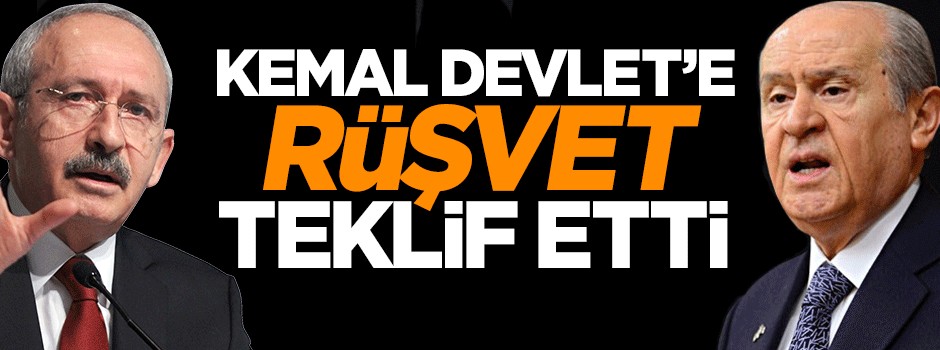 Kılıçdaroğlu’nun Bahçeli’ye teklifi 'Siyasi Rüşvet'