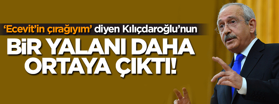 Kılıçdaroğlu'nun bir yalanı daha ortaya çıktı!