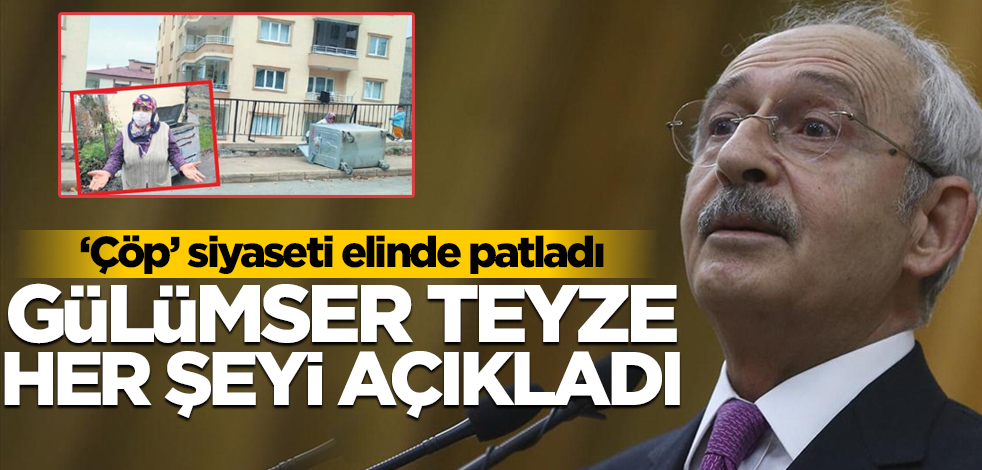 Kılıçdaroğlu’nun ‘çöp siyaseti’ yine elinde patladı! Gülümser teyze her şeyi açıkladı