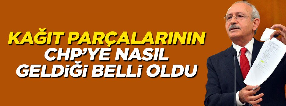 Kılıçdaroğlu'nun elindeki kağıt parçalarının nasıl geldiği ortaya çıktı