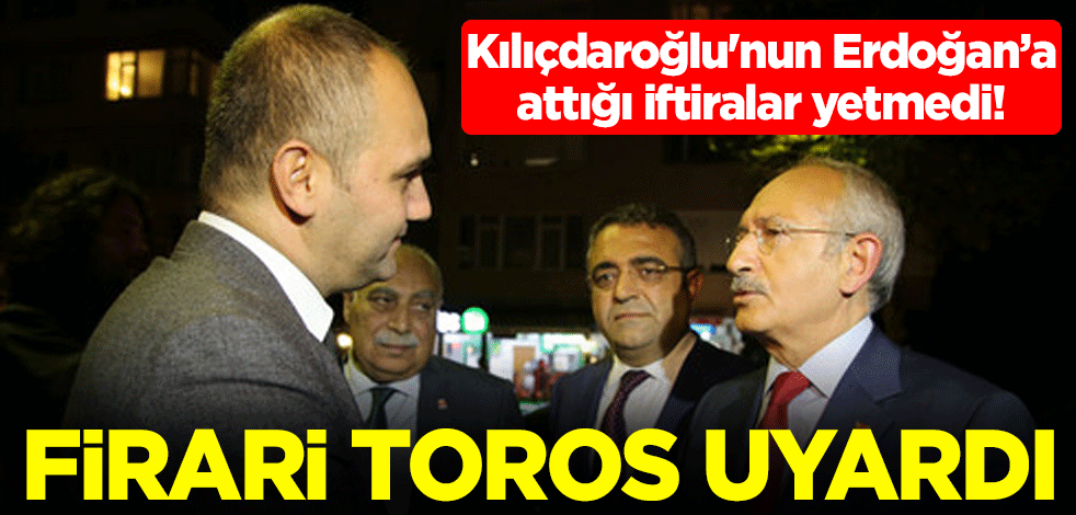 Kılıçdaroğlu'nun Erdoğan’a attığı iftiralar kesmedi! Firari Tarık Toros uyardı