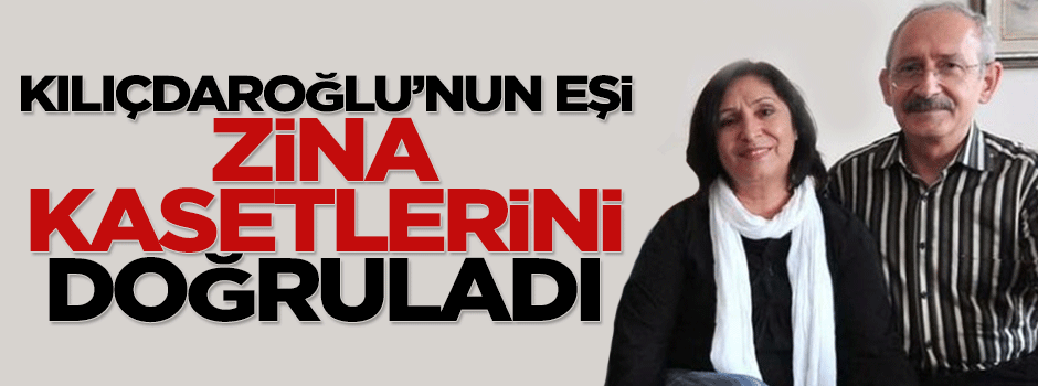 Kılıçdaroğlu'nun eşi CHP'lilerin zina kasetlerini doğruladı