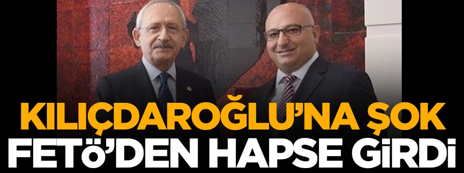 Kılıçdaroğlu'nun eski başdanışmanına hapis cezası