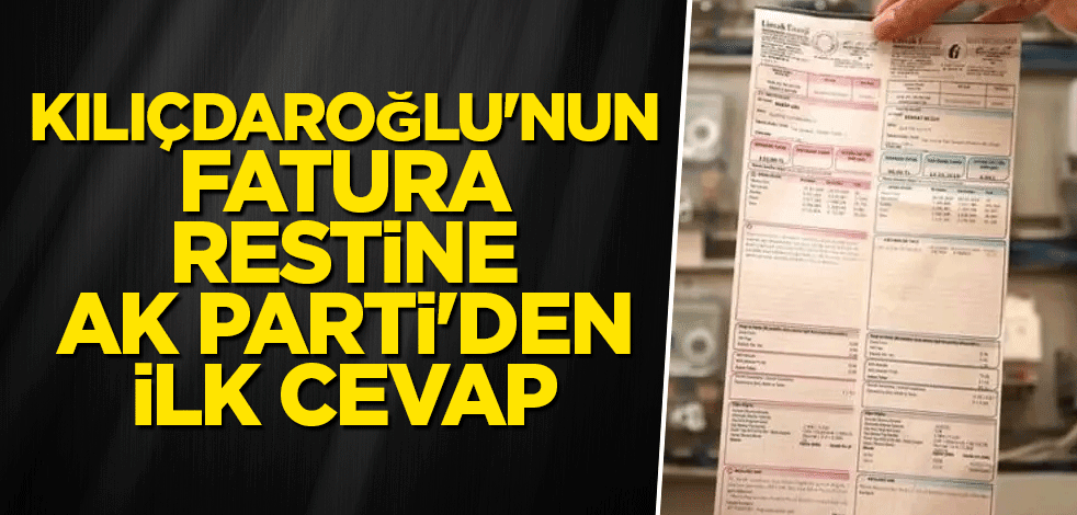 Kılıçdaroğlu'nun fatura restine AK Parti'den ilk cevap