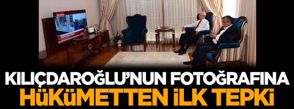 Kılıçdaroğlu'nun fotoğrafına hükümetten ilk tepki