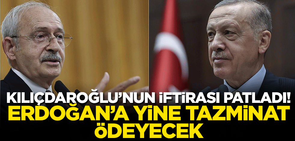Kılıçdaroğlu'nun iftirası patladı! Erdoğan'a yine tazminat ödeyecek