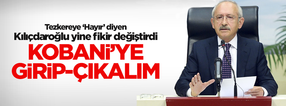 Kılıçdaroğlu'nun IŞİD’e yönelik kara harekatı talebi