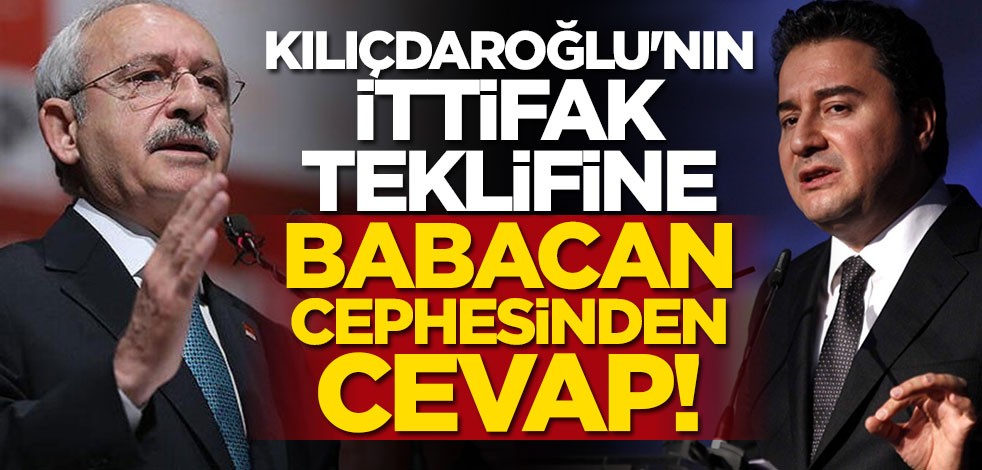 Kılıçdaroğlu'nun ittifak teklifine Babacan cephesinden cevap