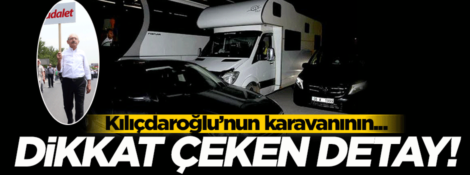 Kılıçdaroğlu'nun karavanının etrafı araçlarla sarıldı!