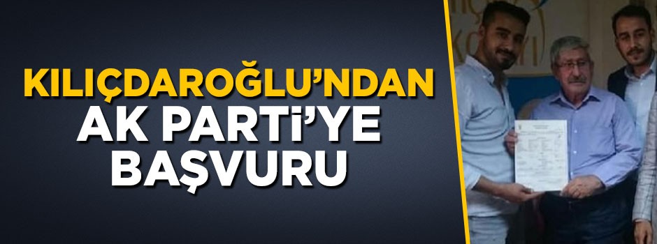 Kılıçdaroğlu'nun kardeşinden AK Parti'ye üyelik başvuru