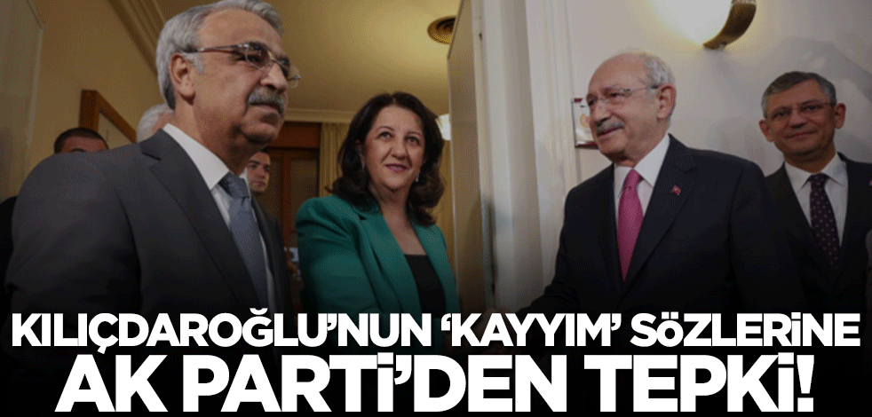Kılıçdaroğlu'nun 'kayyım' açıklamasına AK Parti'den tepki!