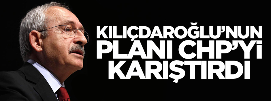 Kılıçdaroğlu'nun Kemal Derviş planı CHP'yi karıştırdı