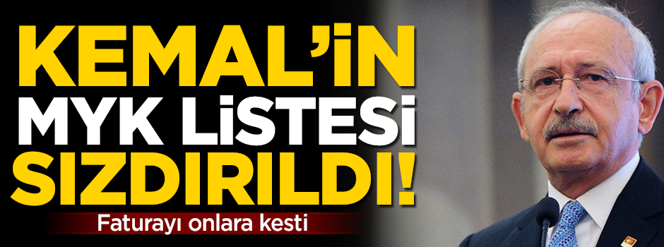 Kılıçdaroğlu'nun MYK listesi sızdırıldı! Faturayı onlara kesti