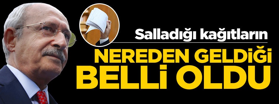 Kemal'in 'salladığı' kağıtların nereden geldiği belli oldu