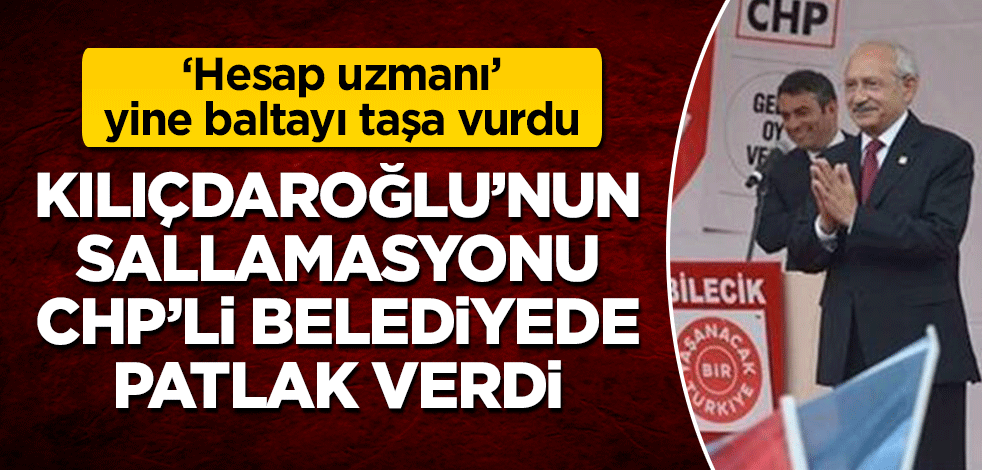 Kılıçdaroğlu'nun sallamasyonu, CHP'li belediyede patlak verdi! 312 bin TL zimmet çıkarıldı