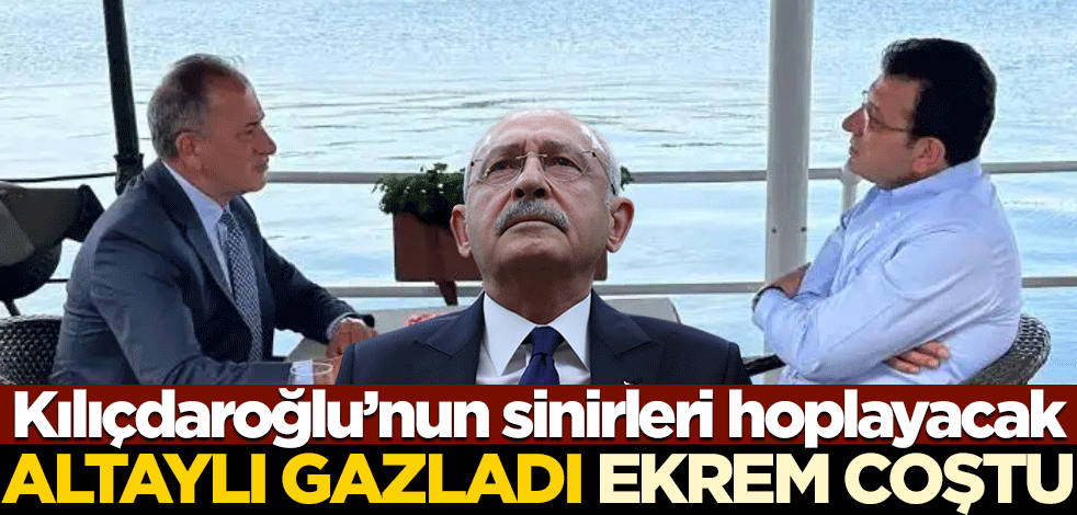 Kılıçdaroğlu’nun sinirleri hoplayacak! Altaylı gazladı Ekrem coştu