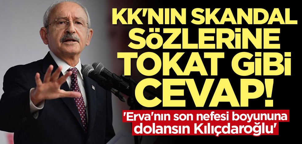 Kılıçdaroğlu'nun skandal sözlerine tokat gibi cevap!