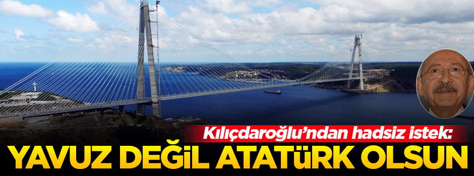 Kılıçdaroğlu'nun 'Yavuz Sultan Selim' rahatsızlığı