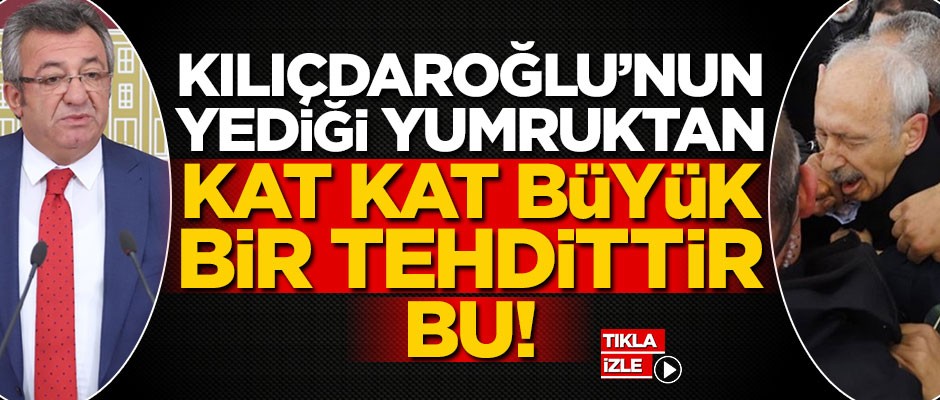 Kılıçdaroğlu’nun yediği yumruktan kat kat büyük bir tehdittir bu!