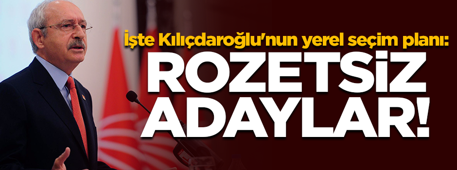 Kılıçdaroğlu'nun yerel seçim planı: Rozetsiz adaylar!