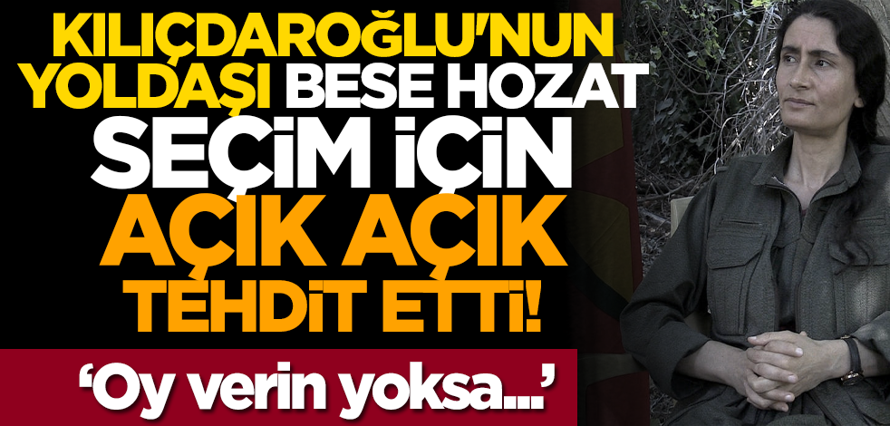 Kılıçdaroğlu'nun yoldaşı Bese Hozat seçim için açık açık tehdit etti! 'Oy verin yoksa...'
